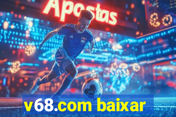 v68.com baixar